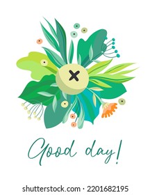 A bouquet of green herbs, leaves, wildflowers and berries. Vector illustration with different plants, flowers and branches. The inscription Good day