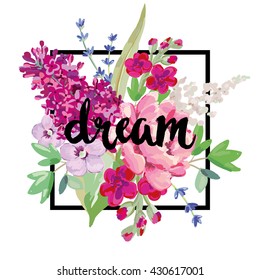 Bouquet with pink and purple flowers. Vector print for tee shirt with message Dream. Design artwork for the poster, card, pillow, home decor. Rose, lilac, lavender, matthiola.