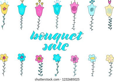 Bouquet sale hand lettering. Hand drawn flowers and leaves doodle. Pink, yellow, blue flowers. Green leaves. Isolated on white background.