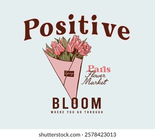 Bouquet tulips Paper Wrapper vector art, Positive things vector design, Paris spring flowers artwork for t shirt, poster, graphic print, Vintage floral hand drawn