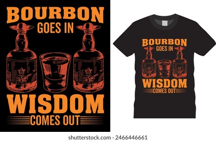 Bourbon goes in wisdom comes out Father's day T-shirt Design . father's day quotes t-shirt design, dad Vintage Vector graphic t Shirt Design Bundle, Father's Day Typography t-Shirt design. 