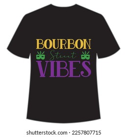 Bourbon street vibes Mardi Gras shirt print template, Typography design for Carnival celebration, Christian feasts, Epiphany, culminating  Ash Wednesday, Shrove Tuesday