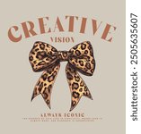 bow drawing with leopard pattern inside, creative vision slogan typography, vector illustration, for t-shirt graphic.