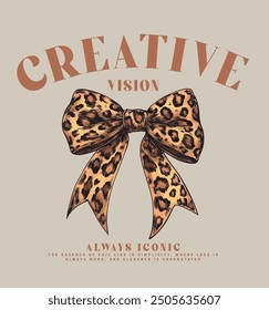 bow drawing with leopard pattern inside, creative vision slogan typography, vector illustration, for t-shirt graphic.