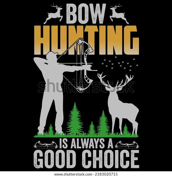 Bow hunting is always a good choice\
Hunting T shirt and mug design vector\
illustration