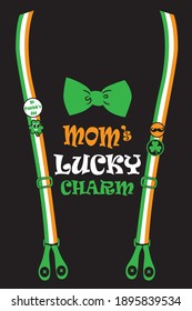 bow tie with suspenders and slogan mom's lucky charm. Print for kids t shirt. St Patriks day vector illustration.