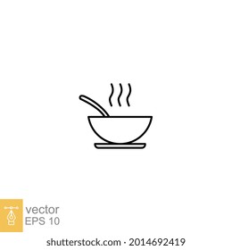 A bowl of soup icon. Steam food plate, hot meal dish with spoon inside for restaurant, cafe in mobile apps and website. Editable stroke vector illustration. Design on white background. EPS 10