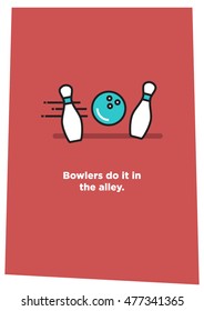 Bowlers Do It In The Alley (Line Art in Flat Style Vector Illustration Quote Poster Design)