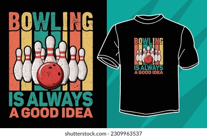 bowling is always a good idea retro t shirt design