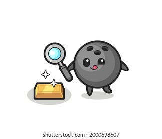 bowling ball character is checking the authenticity of the gold bullion , cute style design for t shirt, sticker, logo element