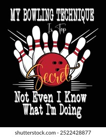 A bowling ball with pins flying around it, a text overlay reads 'My bowling technique is top secret, not even I know what I'm doing'.
