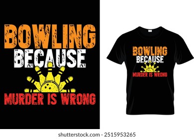 Bowling, weil Mord falsch ist - Bowling T-Shirt 