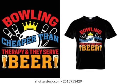 Bowling cheaper than therapy And they serve beer - Bowling T shirt 