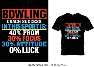 Bowlingtrainer Erfolg in diesem Sport ist: 40% von 30% Fokus 30% Einstellung 0% Glück - Bowling T-Shirt 