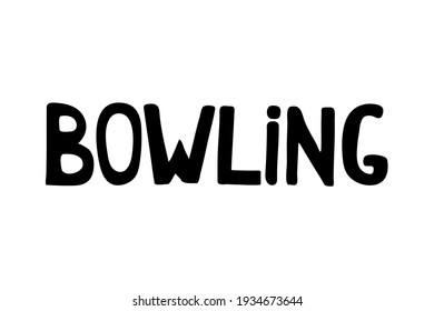 Bowling. Hand drawn lettering phrase. Text design for posters, flyers, logos, invitations, t-shirts