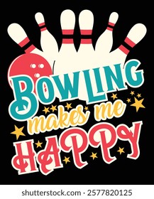 Bowling Makes Me Happy' graphic design features bold, fun lettering and a lively bowling theme. A perfect choice for spreading joy and sharing your love for the game in style.