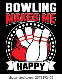 Bowling makes me happy t shirt design