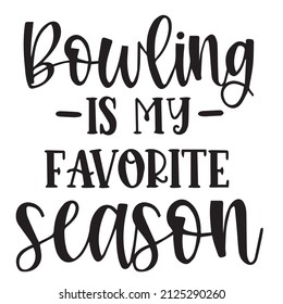 bowling is my favorite season background inspirational quotes typography lettering design