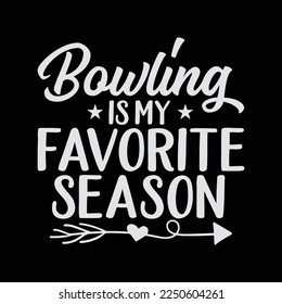 Bowling is my Favorite Season funny t-shirt design