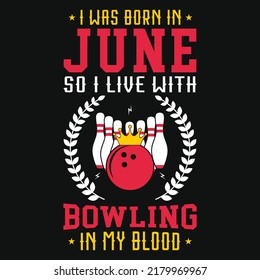 Bowling playing born in june graphic t-shirt design vector illustration