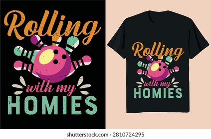Bowling Rolling with My Homies Funny Typography T-Shirt Design with Bowling Ball and Pins