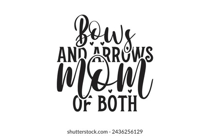 Bows and arrows mom of both - Lettering design for greeting banners, Mouse Pads, Prints, Cards and Posters, Mugs, Notebooks, Floor Pillows and T-shirt prints design.
