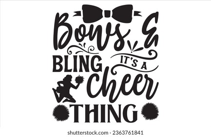 Bows And Bling It's A Cheer Thing - Cheerleading T shirt Design, Handmade calligraphy vector illustration, Typography Vector for poster, bag, cups, card.