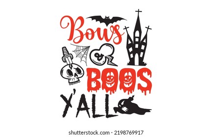 bows And boos y’all - Halloween T shirt Design, Hand lettering illustration for your design, Modern calligraphy, Svg Files for Cricut, Poster, EPS