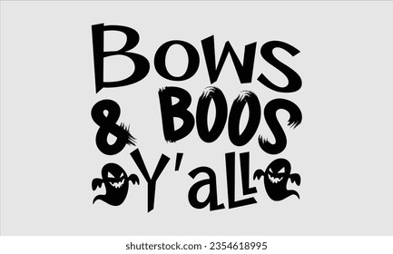 Bows  Boos Y’all - Halloween t-shirt design, Halloween Onesie SVG, typography t-shirt design, Vector EPS Editable Files, For stickers, Templet, mugs, etc.
