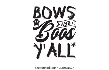 bows and boos y'all - Halloween svg decent hand lettering. The design concept for party invitations, templet, greeting cards, and posters. Vector illustration. eps 10.