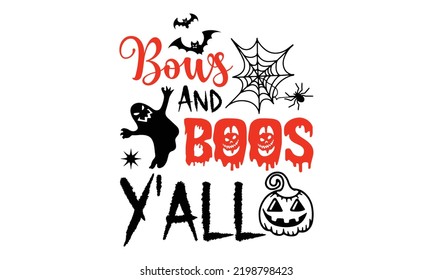 Bows And Boos Y'all  - Halloween T shirt Design, Hand drawn vintage illustration with hand-lettering and decoration elements, Cut Files for Cricut Svg, Digital Download