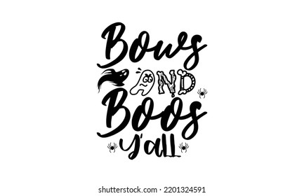  bows and boos y'all -   Lettering design for greeting banners, Mouse Pads, Prints, Cards and Posters, Mugs, Notebooks, Floor Pillows and T-shirt prints design.