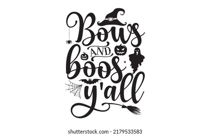 bows and boos y'all-Halloween Svg, T-Shirt Design, vector Illustration isolated on white background, Handwritten script for holiday party celebration