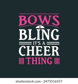 Bows and ling it is a cheer thing. Cheer Printable design. Cheer leading quotes, quotes, shirt, poster, and label design.