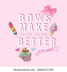 bows make better  colorful design graphic flower summer vector print slogan  design text fashion beach nature art font flower .eps