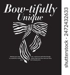 bowtifully unique slogan typography, vector illustration, for t-shirt graphic.