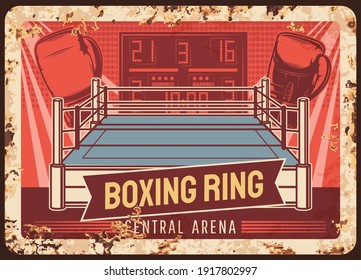 Box and boxing ring, metal plate rusty, sport fight club, MMA kickboxing vector vintage retro poster. Boxer arena, punching gloves and boxing tournament scoreboard sign metal plate with rust