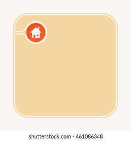 Box for fill your text and home symbol
