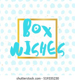 Box wishes lettering design. Black calligraphy text and present boxes with bows on white background. Vector illustration.