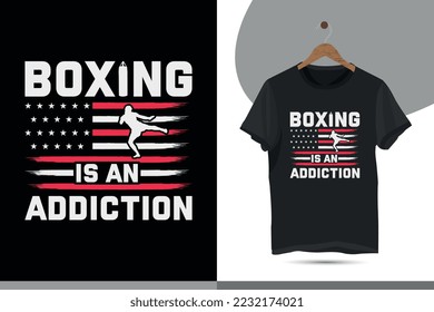Boxing is an addiction - Boxing t-shirt design for boxing lovers. Typography boxing quote shirt design template for print.