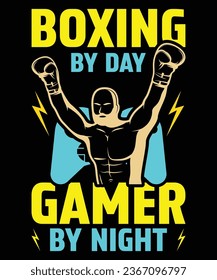 Boxing by day gamer by night t shirt design