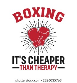 Boxing it's cheaper than therapy t-shirt design.