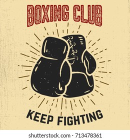 Boxing club. Keep fighting. Hand drawn boxing gloves on grunge background. Design element for poster, emblem, banner. Vector illustration