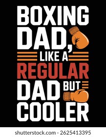 Boxing dad like a regular dad but cooler graphic with gloves