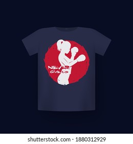 Boxing girl with motivational quote, never give up, t-shirt print on mockup