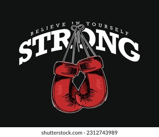 Guantes de boxeo y texto de tipografía fuerte motivacional. Diseño de ilustraciones vectoriales para gráficos de moda, estampados de camisetas, tarjetas, carteles.