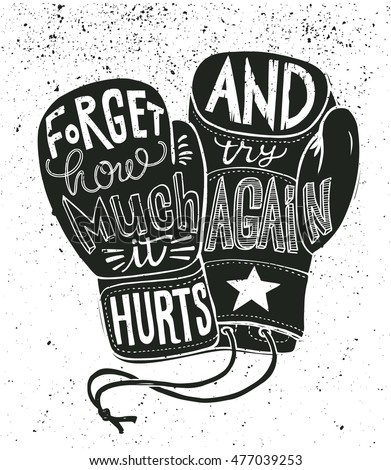 Boxing gloves vector illustration with stylish motivational lettering - 'Forget how much it hurts and try again' Isolated. Sports card.