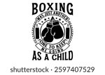 Boxing Was Just Another One To Keep Me Going As A Child - Boxing Gloves t shirt design, Hand lettering inspirational quotes isolated on white background, For the design of postcards, Cutting Cricut an