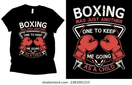 Boxing was just another one to keep me going as a child t-shirt design love for childhoold