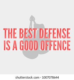 Boxing themed motivational poster. The best deffense is a good offence. Inpirational idiom, boxing / mma poster.